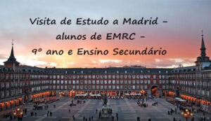 Visita de estudo a Madrid – alunos de EMRC - 9º ano e Secundário